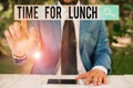 Conceptual hand writing showing Time For Lunch. Business photo showcasing Moment to have a meal Break from work Relax