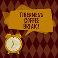 Conceptual hand writing showing Tiredness Coffee Break. Business photo showcasing short period for rest and refreshments Royalty Free Stock Photo