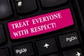 Conceptual hand writing showing Treat Everyone With Respect. Business photo showcasing Be respectful to others Have Royalty Free Stock Photo