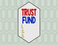 Conceptual hand writing showing Trust Fund. Business photo showcasing money that is being held by the trustees for the