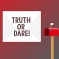 Conceptual hand writing showing Truth Or Dare. Business photo text Tell the actual facts or be willing to accept a