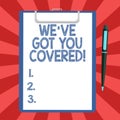 Conceptual hand writing showing We Ve Got You Covered. Business photo text Insurance business and demonstratingal Royalty Free Stock Photo