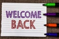 Conceptual hand writing showing Welcome Back. Business photo showcasing Warm Greetings Arrived Repeat Gladly Accepted Pleased Note
