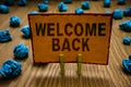 Conceptual hand writing showing Welcome Back. Business photo text Warm Greetings Arrived Repeat Gladly Accepted Pleased Clothespin