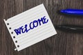 Conceptual hand writing showing Welcome. Business photo text Warm salutation acknowledgement for someone amiable loved thanked Mar