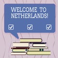 Conceptual hand writing showing Welcome To Netherlands. Business photo text Warm greeting to the visitors of Netherlands