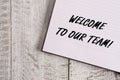 Conceptual hand writing showing Welcome To Our Team. Business photo showcasing introducing another demonstrating to your