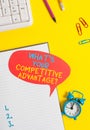 Conceptual hand writing showing What S Your Competitive Advantage Question. Business photo showcasing Marketing strategy