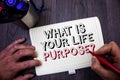 Conceptual hand writing showing What Is Your Life Purpose Question. Business photo showcasing Personal Determination Aims Achieve Royalty Free Stock Photo