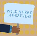 Conceptual hand writing showing Wild And Free Lifestyle. Business photo showcasing Freedom natural way of living outdoor