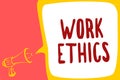 Conceptual hand writing showing Work Ethics. Business photo text A set of values centered on the importance of doing work Megaphon