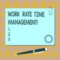 Conceptual hand writing showing Work Rate Time Management. Business photo showcasing Managing schedules and work