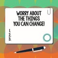 Conceptual hand writing showing Worry About The Things You Can Change. Business photo showcasing Be in charge of Royalty Free Stock Photo