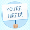 Conceptual hand writing showing You Re Hired. Business photo text Used by huanalysis resources indicate employee that he Royalty Free Stock Photo