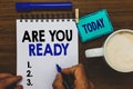 Conceptual hand writing showing Are You Ready. Business photo text Alertness Preparedness Urgency Game Start Hurry Wide Royalty Free Stock Photo