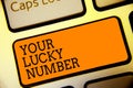 Conceptual hand writing showing Your Lucky Number. Business photo text believing in letter Fortune Increase Chance Casino Button a Royalty Free Stock Photo