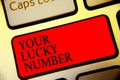 Conceptual hand writing showing Your Lucky Number. Business photo text believing in letter Fortune Increase Chance Casino Symbol c Royalty Free Stock Photo