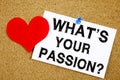 Conceptual hand writing text caption inspiration showing Question What Is Your Passion concept for Goal Motivation Plan and Love w