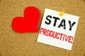 Conceptual hand writing text caption inspiration showing Stay Productive concept for Concentration Efficiency Productivity and Lov Royalty Free Stock Photo