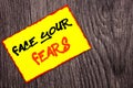 Conceptual hand writing text showing Face Your Fears. Concept meaning Challenge Fear Fourage Confidence Brave Bravery written on Y