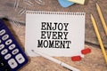 Conceptual handwriting showing Enjoy Every Moment. Business photo text being pleased with your life Royalty Free Stock Photo