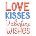 Conceptual handwritten phrase Love Kisses Valentine Wishes