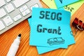 Conceptual photo about Federal Supplemental Educational Opportunity SEOG Grant with written phrase