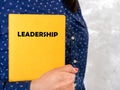 Conceptual photo about LEADERSHIP with handwritten phrase