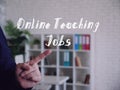 Conceptual photo about Online Teaching Jobs with written text