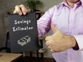 Conceptual photo about Savings Estimator W with written text