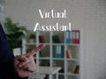 Conceptual photo about Virtual Assistant with written text