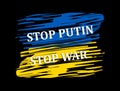 Conceptual Ukrainian paint flag with text Stop Putin Stop War in Ukraine. International protest banner against violence