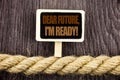 Conceptual writing text showing Dear Future, I Am Ready. Business photo showcasing Inspirational Motivational Plan Achievement Con Royalty Free Stock Photo