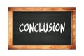 CONCLUSION text written on wooden frame school blackboard