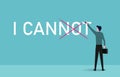 Confident businessman drawn x mark I can not to I can, inspirational concept illustration