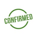Confirmed Stamp, Confirmed Grunge Round Sign Royalty Free Stock Photo