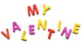 Congratulatory text of colorful letters My Valentine on the white background