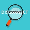 Connect disconnect concept technology internet business analysis magnifying glass symbol