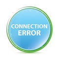 Connection Error natural aqua cyan blue round button Royalty Free Stock Photo