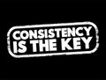 Consistency Is The Key text stamp, concept background