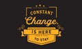 Constant change is here to stay Royalty Free Stock Photo