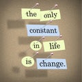 The Only Constant in Life is Change