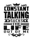 Constant talking sucks the life out of me quote