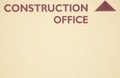 Construction office sign.