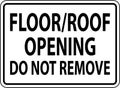 Construction Sign Floor / Roof Opening Do Not Remove