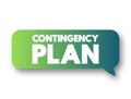 Contingency Plan - plan devised for an outcome other than in the usual plan, text concept message bubble