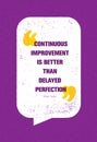Continuous Improvement Is Better Than Delayed Perfection. Inspiring Creative Motivation Quote. Vector Typography Banner Royalty Free Stock Photo