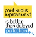 Continuous Improvement Is Better Than Delayed Perfection quote sign Royalty Free Stock Photo