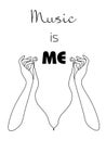 Print design for music lover - isolated hands with headphones and text `music is me`