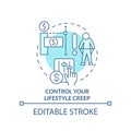 Control your lifestyle creep turquoise concept icon